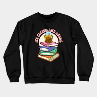 Ice Coffee And Books Crewneck Sweatshirt